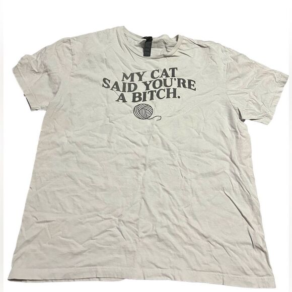 Other - My Cat Said You’re A B*%ch Funny Cat T-shirt